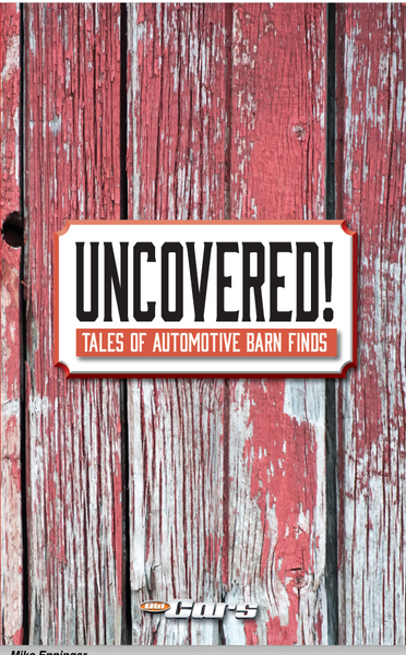 Uncovered!: Tales of Automotive Barn Finds"